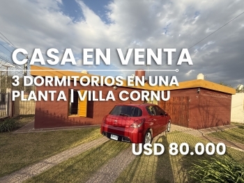 CASA EN VENTA EN VILLA CORN� | 3 DORMITORIOS EN UNA SOLA PLANTA